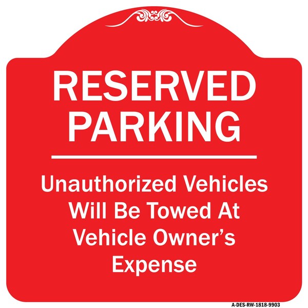 Reserved Parking Unauthorized Vehicles Towed Vehicle Owners Expense Alum, 18" L, 18" H, RW-1818-9903